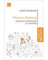 Copertă produs Influencer marketing: Perspectiva utilizatorilor și a experților - thumb 1