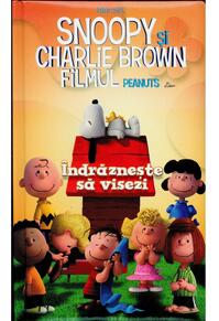 Copertă produs Snoopy și Charlie Brown. &Icirc;ndrăznește să visezi. Filmul Peanuts