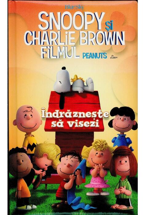 Copertă produs Snoopy și Charlie Brown. &Icirc;ndrăznește să visezi. Filmul Peanuts