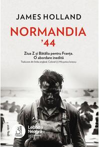 Copertă produs Normandia &rsquo;44. Ziua Z și Bătălia pentru Franța. O abordare inedită