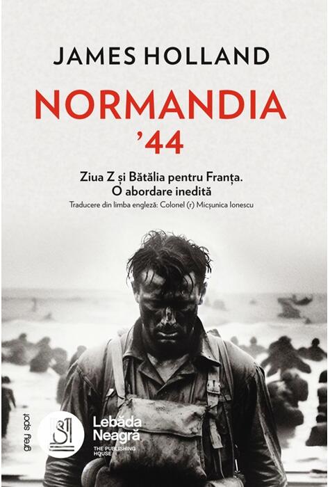 Copertă produs Normandia &rsquo;44. Ziua Z și Bătălia pentru Franța. O abordare inedită