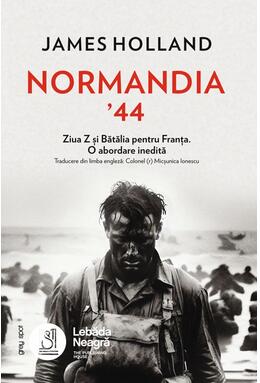 Copertă produs Normandia &rsquo;44. Ziua Z și Bătălia pentru Franța. O abordare inedită