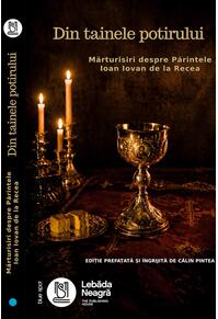Copertă produs Din tainele potirului. Mărturisiri despre Părintele Ioan Iovan de la Recea