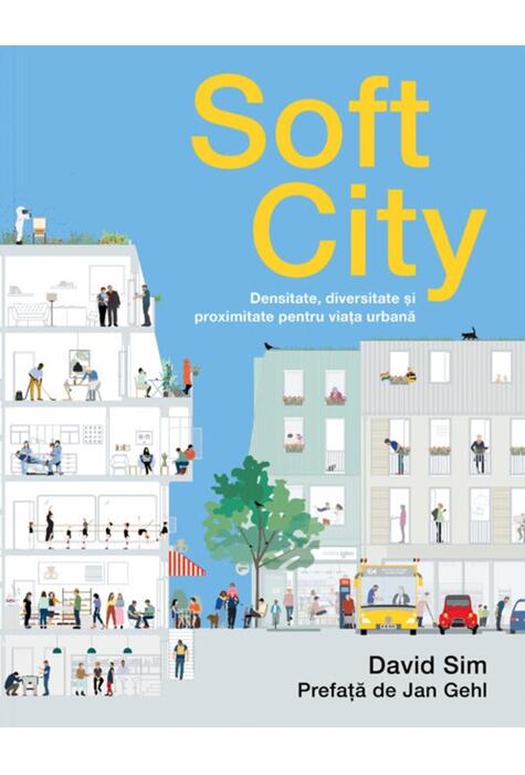 Copertă produs Soft City. Densitate, diversitate şi proximitate pentru viaţa urbană