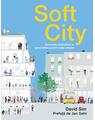 Copertă produs Soft City. Densitate, diversitate şi proximitate pentru viaţa urbană - thumb 1