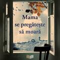 Copertă produs Mama se pregătește să moară - gallery small 