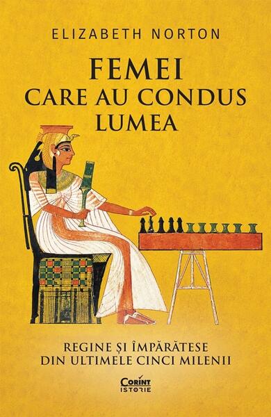 Femei care au condus lumea - Paperback brosat - Elizabeth Norton - Corint
