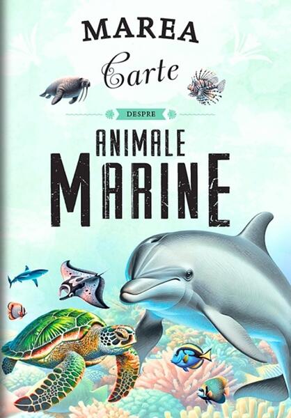 Marea carte despre animale marine - Hardcover - Manuela Roman - Flamingo