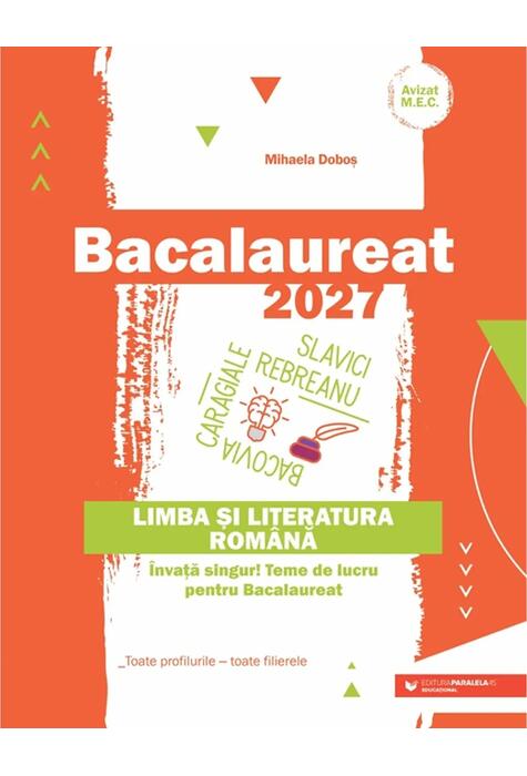 Copertă produs Bacalaureat 2027. Limba și literatura rom&acirc;nă. &Icirc;nvață singur! Teme de lucru pentru bacalaureat. Toate profilurile - toate filierele