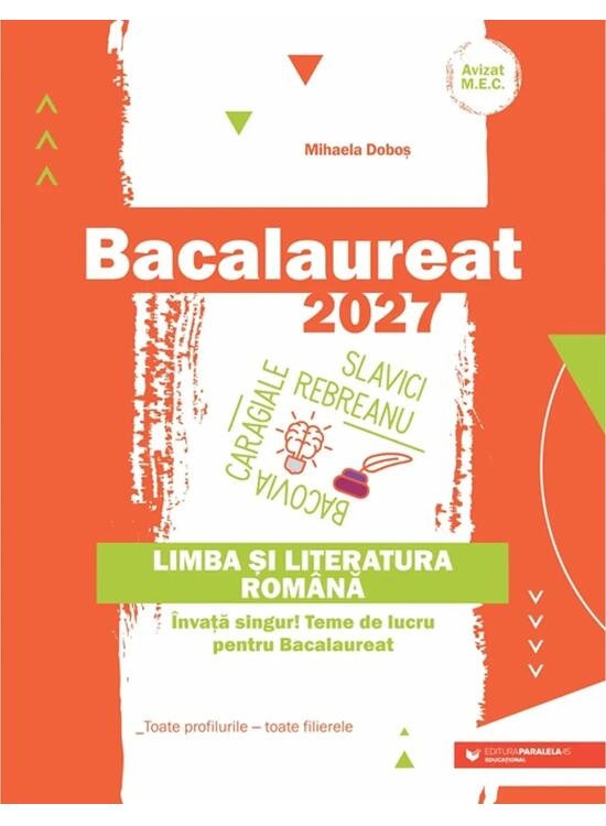 Copertă produs Bacalaureat 2027. Limba și literatura rom&acirc;nă. &Icirc;nvață singur! Teme de lucru pentru bacalaureat. Toate profilurile - toate filierele - gallery big 1