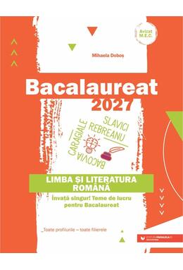 Copertă produs Bacalaureat 2027. Limba și literatura rom&acirc;nă. &Icirc;nvață singur! Teme de lucru pentru bacalaureat. Toate profilurile - toate filierele