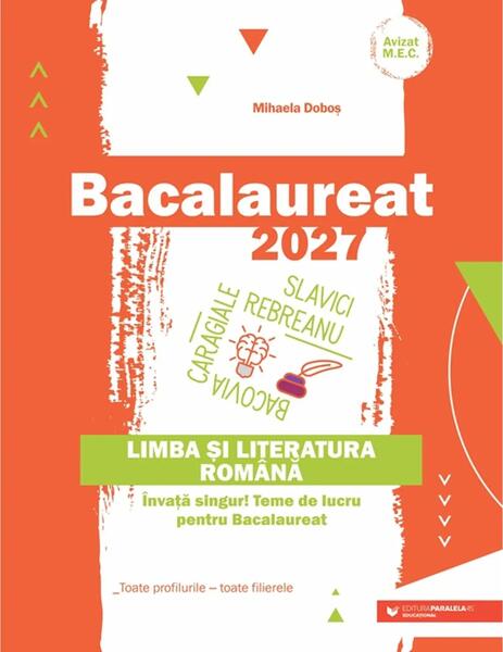 Bacalaureat 2027. Limba și literatura română. Învață singur! Teme de lucru pentru bacalaureat. Toate profilurile - toate filierele - Paperback brosat - Mihaela Doboş - Paralela 45 educațional
