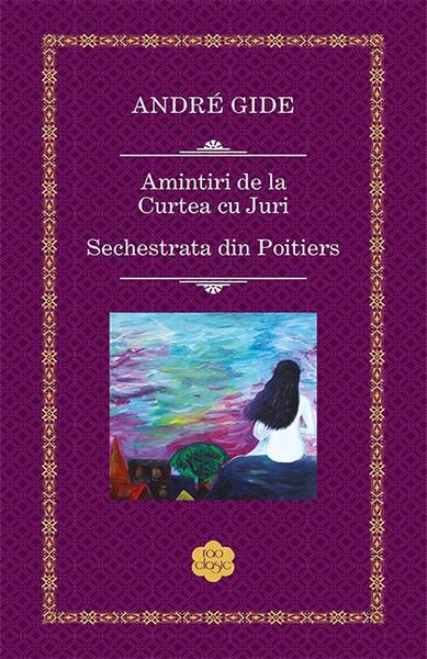 Amintiri de la Curtea cu Juri; Sechestrata din Poitiers - Hardcover - RAO