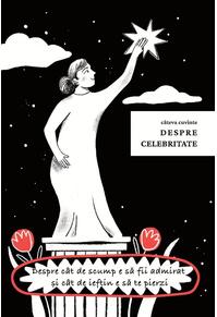 Copertă produs C&acirc;teva cuvinte despre celebritate