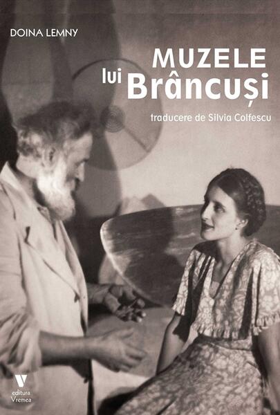 Muzele lui Brâncuși - Paperback brosat - Doina Lemny - Vremea