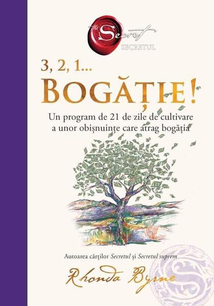 3, 2, 1... Bogăție! - Hardcover - Rhonda Byrne - Adevăr divin