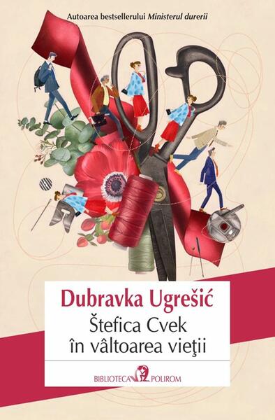Štefica Cvek în vâltoarea vieţii - Paperback brosat - Dubravka Ugrešić - Polirom