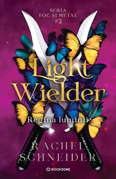 Light Wielder. Regina luminii (Vol. 2) - Paperback brosat - Rachel Schneider - Bookzone