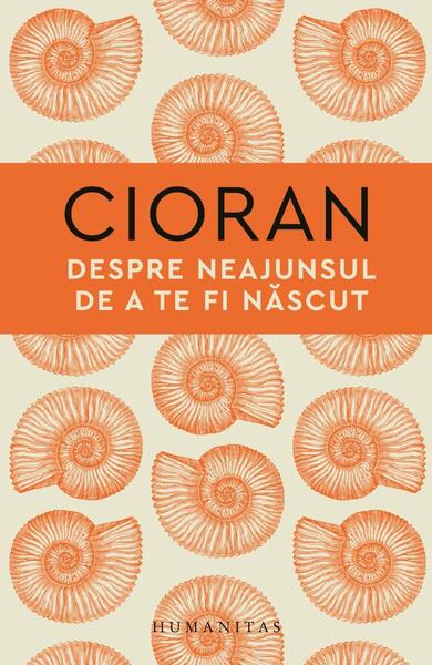 Despre neajunsul de a te fi născut - Paperback brosat - Humanitas