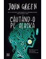 Copertă produs Căut&acirc;nd-o pe Alaska - thumb 1