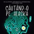Copertă produs Căut&acirc;nd-o pe Alaska - gallery small 