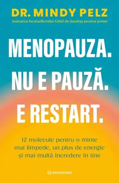 Menopauza. Nu e pauză. E restart - Paperback brosat - Dr. Mindy Pelz - Bookzone