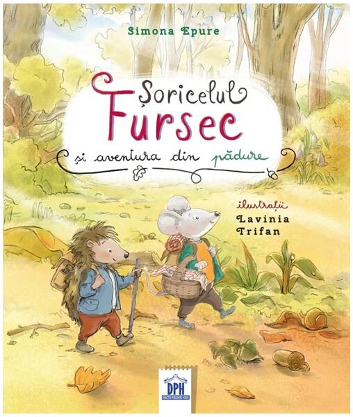 Șoricelul Fursec și aventura din pădure - Hardcover - Simona Epure - Didactica Publishing House