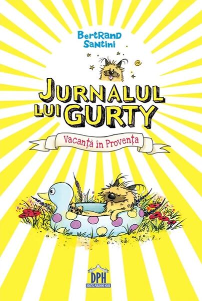 Jurnalul lui Gurty - Vacanță în Provența (Vol. 1) - Paperback brosat - Bertrand Santini - Didactica Publishing House