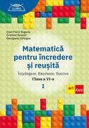 Matematică pentru &icirc;ncredere și reușită. Partea I. Clasa a VI-a