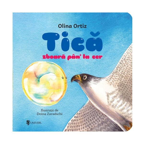 Tică zboară pân' la cer - Hardcover - Olina Ortiz - Univers