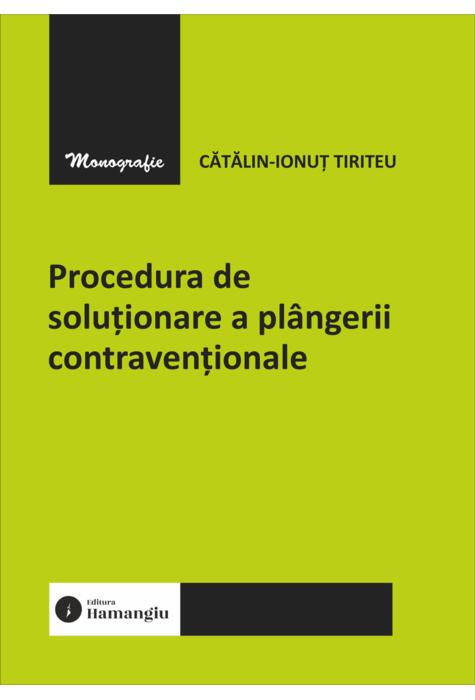 Copertă produs Procedura de soluționare a pl&acirc;ngerii contravenționale