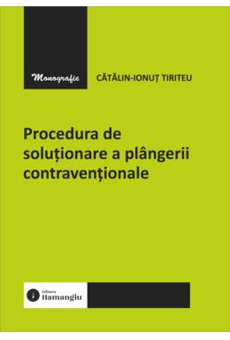 Copertă produs Procedura de soluționare a pl&acirc;ngerii contravenționale
