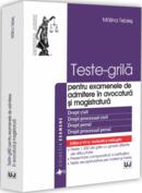 Teste-grilă pentru examenele de admitere &icirc;n avocatură și magistratură
