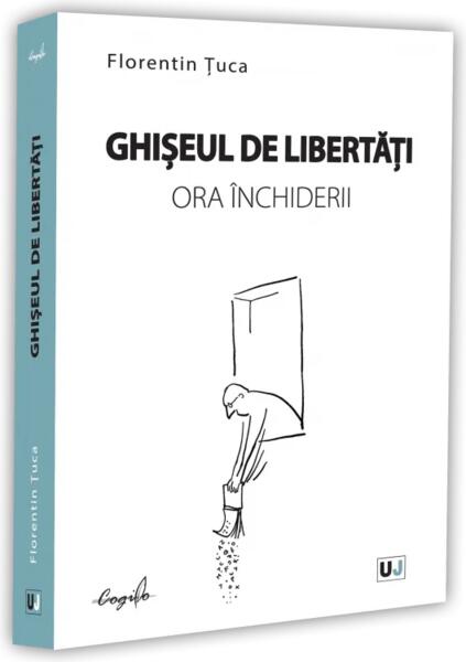 Ghișeul de libertăți, ora închiderii - Paperback brosat - Universul Juridic