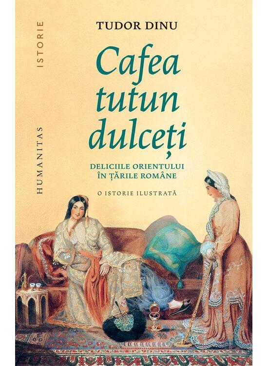 Copertă produs Cafea, tutun, dulceți. Deliciile Orientului &icirc;n țările rom&acirc;ne - gallery big 1