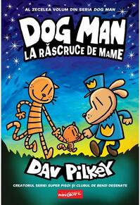 Copertă produs Dog Man. La răscruce de mame (Vol. 10)