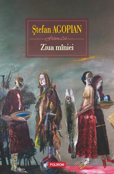 Ziua mîniei - Paperback brosat - Ștefan Agopian - Polirom
