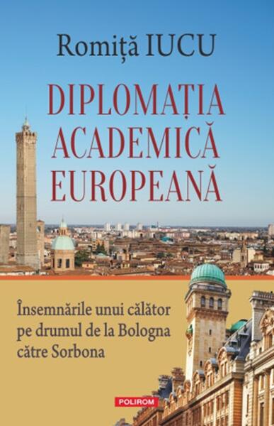 Diplomaţia academică europeană - Paperback brosat - Romiță B. Iucu - Polirom