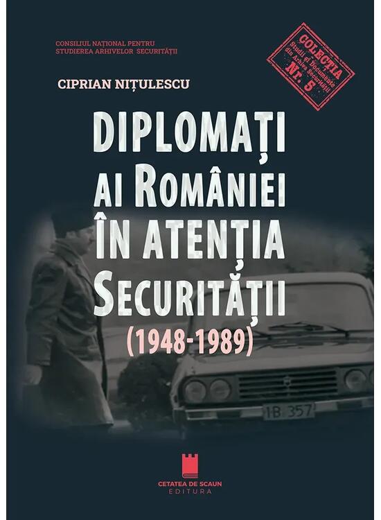 Copertă produs Diplomați ai Rom&acirc;niei &icirc;n atenția Securității (1948-1989) - gallery big 1
