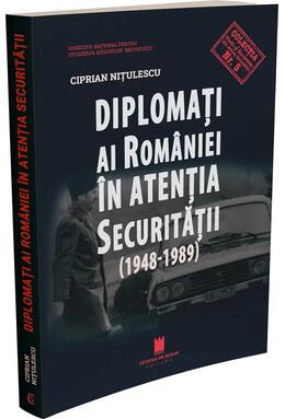 Copertă produs Diplomați ai Rom&acirc;niei &icirc;n atenția Securității (1948-1989)