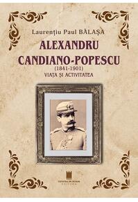 Copertă produs Alexandru Candiano-Popescu (1841-1901). Viața și activitatea