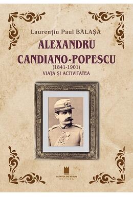 Copertă produs Alexandru Candiano-Popescu (1841-1901). Viața și activitatea