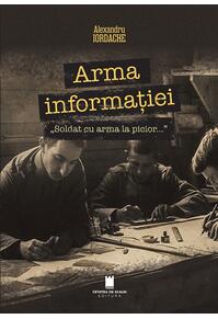 Copertă produs Arma informației, &bdquo;Soldat cu arma la picior...&rdquo;
