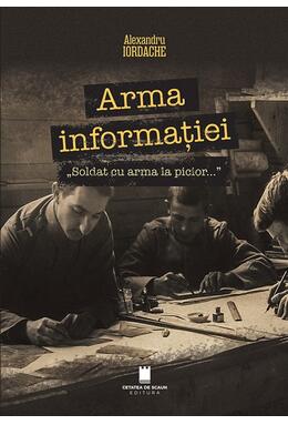 Copertă produs Arma informației, &bdquo;Soldat cu arma la picior...&rdquo;