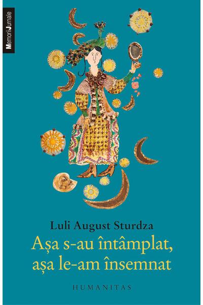 Aşa s-au &icirc;nt&acirc;mplat, aşa le-am &icirc;nsemnat