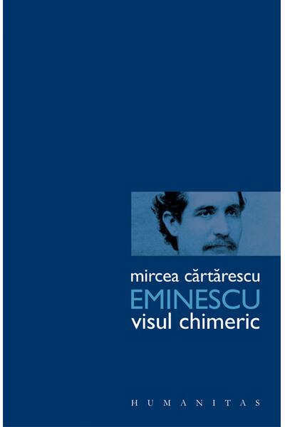 Eminescu. Visul chimeric