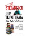 Copertă produs Cum te poţi rata ca scriitor - thumb 1