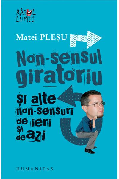 Non-sensul giratoriu şi alte non-sensuri de ieri şi de azi