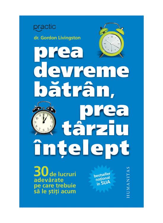 Copertă produs Prea devreme bătr&acirc;n, prea t&acirc;rziu &icirc;nţelept - gallery big 1
