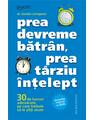 Copertă produs Prea devreme bătr&acirc;n, prea t&acirc;rziu &icirc;nţelept - thumb 1